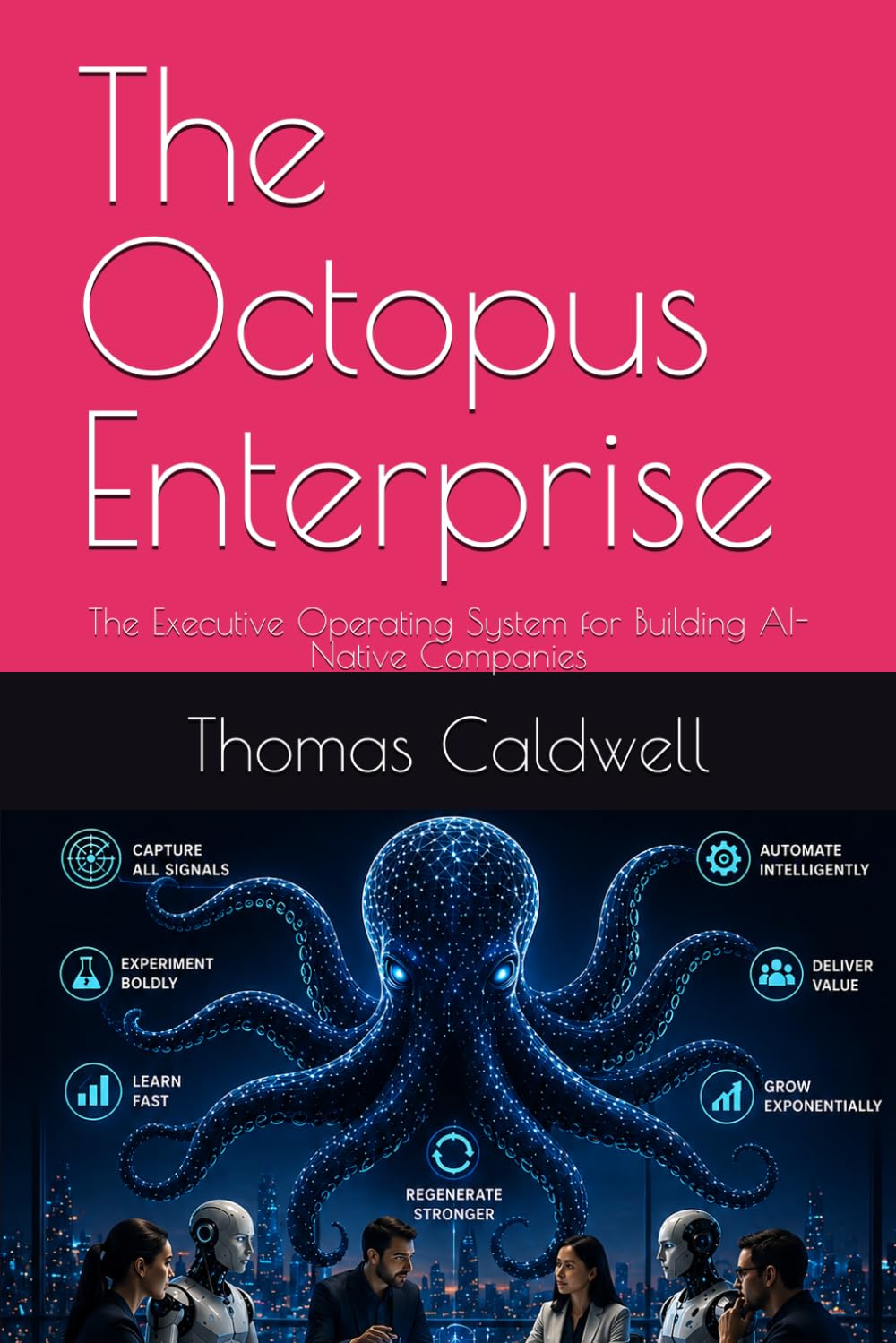 The Octopus Enterprise: The Executive Operating System for Building AI-Native Companies