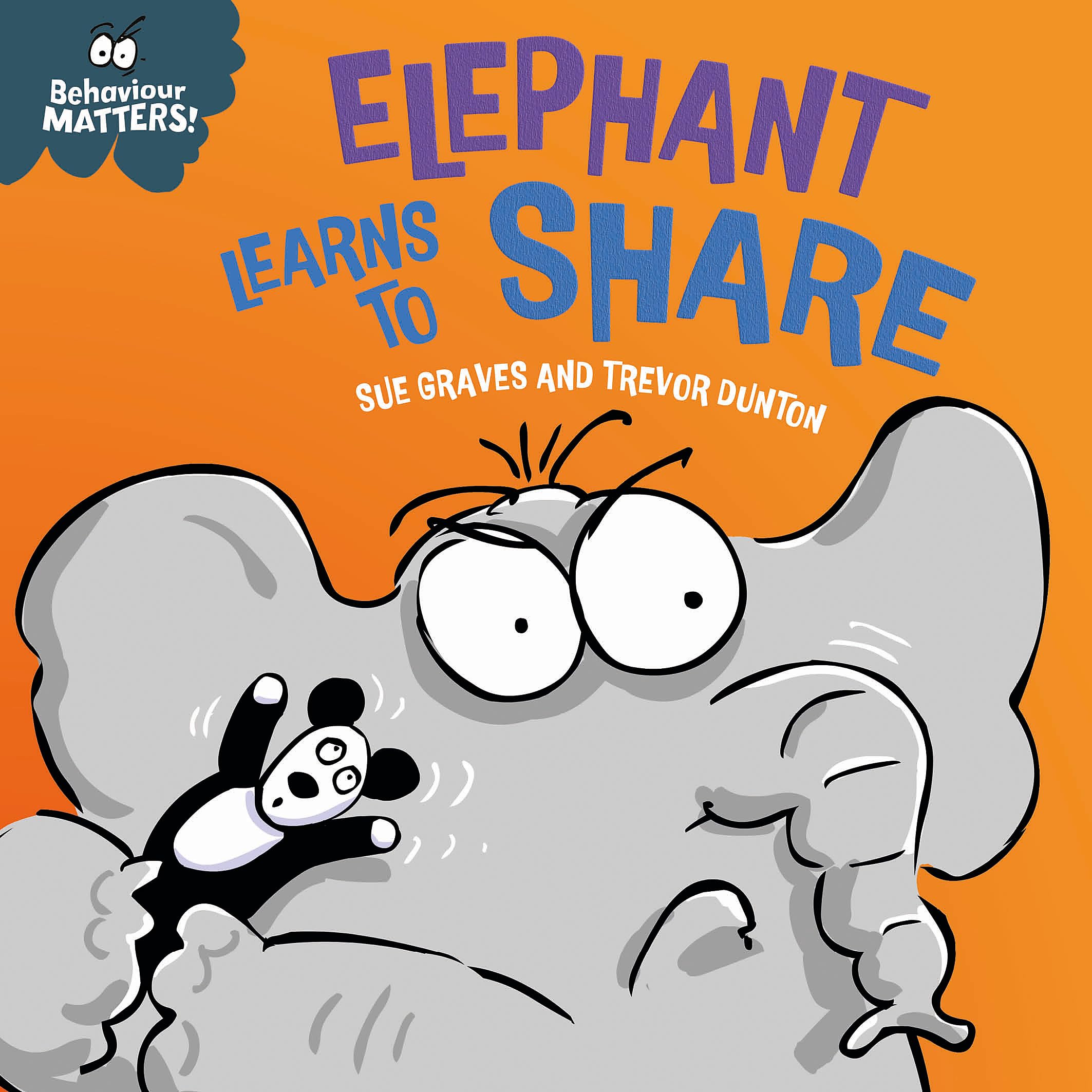 Elephant Learns to Share - A book about sharing: A book about sharing (Behaviour Matters)