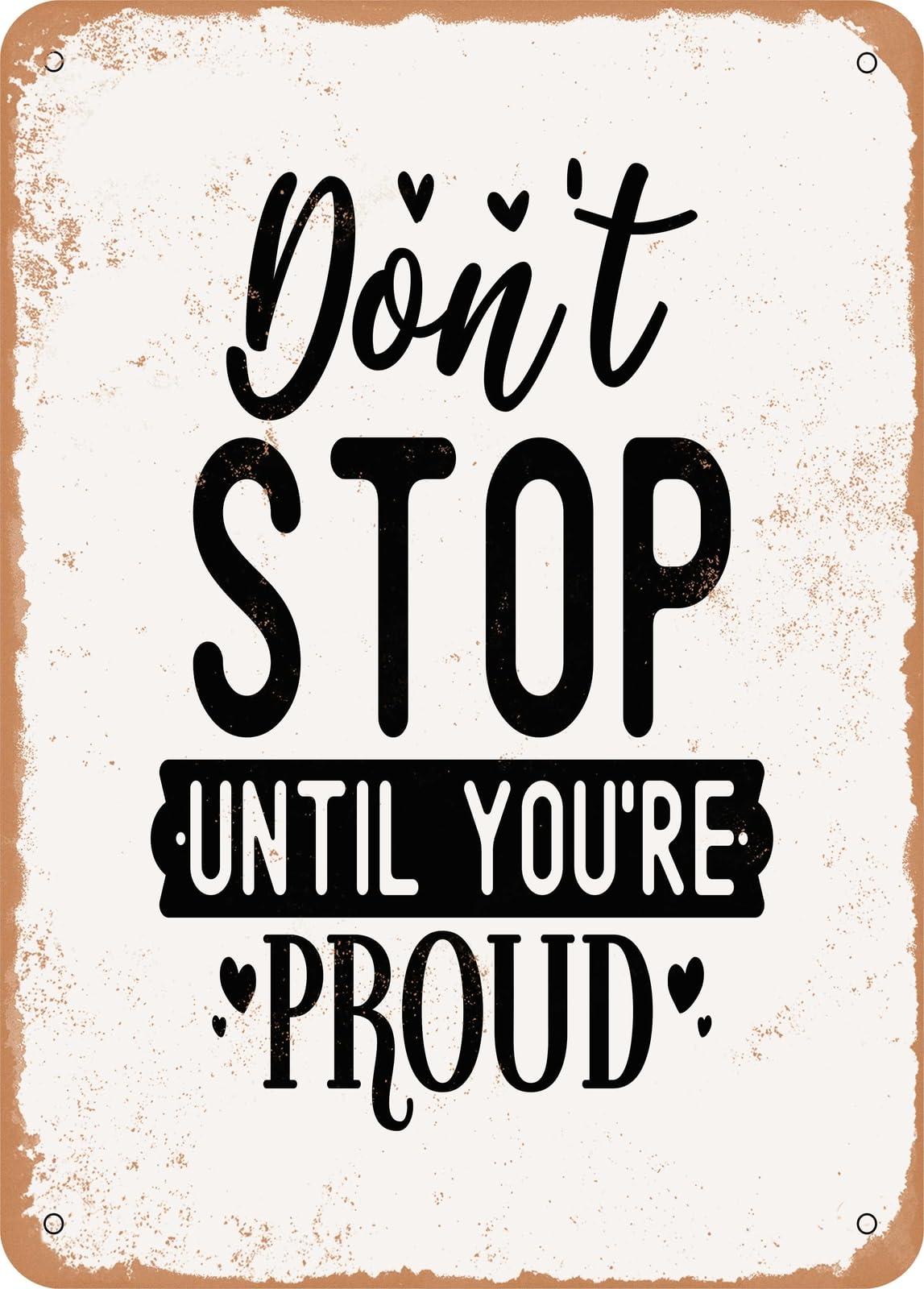 Miaomansenstore Metal Sign - Don't Stop Until You're Proud - Vintage Rusty Look Home Decor