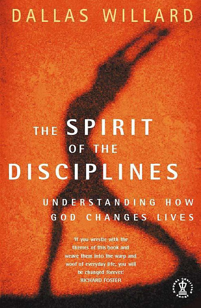 Buy The Spirit of the Disciplines: Understanding how God changes lives — BookShops.in