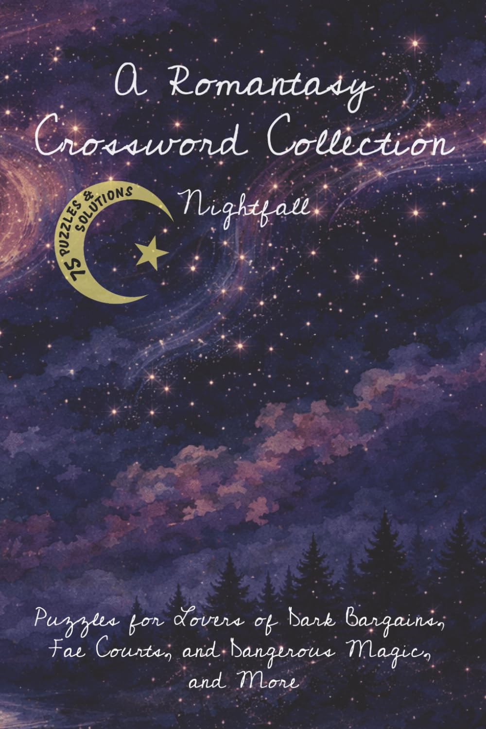 A Romantasy Crossword Collection Nightfall: 75 Easy to Read Puzzles for Lovers of Dark Bargains, Fae Courts, and Dangerous Magic, and More | 6x9 inches, 150+ pages ... Great Gifts, Holidays, Free Time