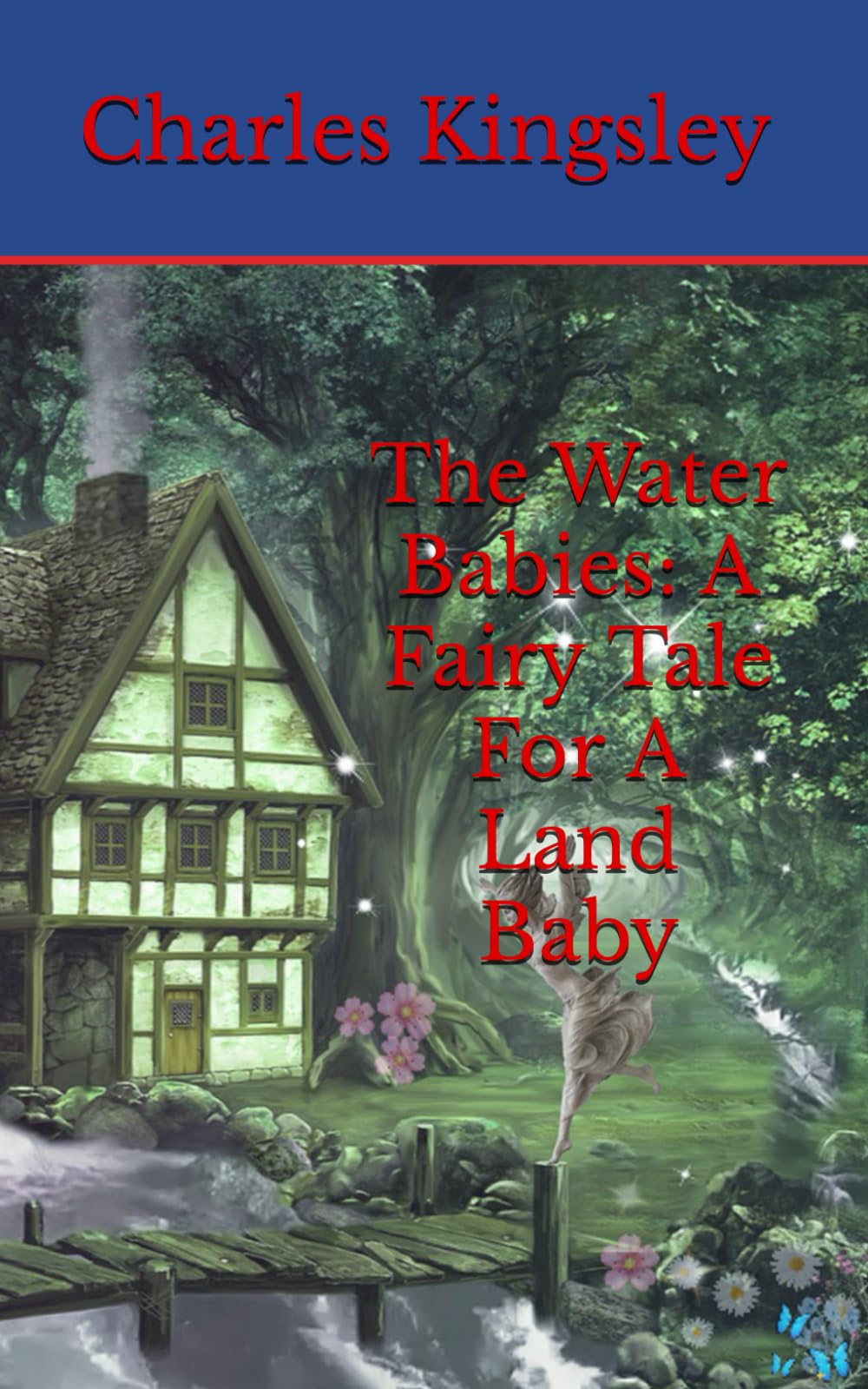 The Water Babies: A Fairy Tale For A Land Baby: Classic Children’s Fantasy and Adventure (Annotated)