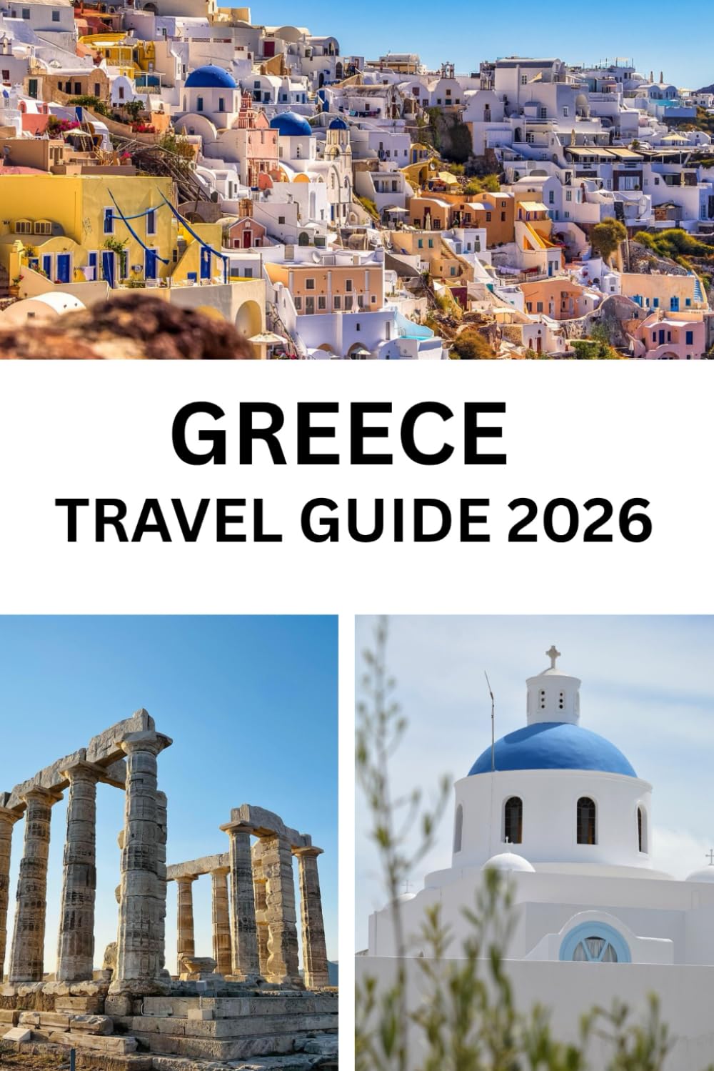 GREECE TRAVEL GUIDE 2026: Explore Greece Like a Local Insider Tips, Itineraries & Hidden Gems for Every Traveler
