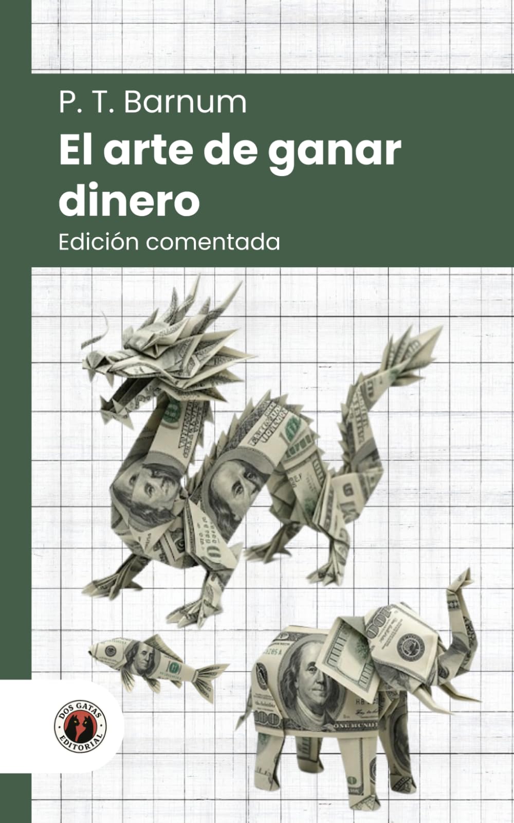 El arte de ganar dinero: Edición comentada, con prólogo y biografía del autor (Nueva traducción)