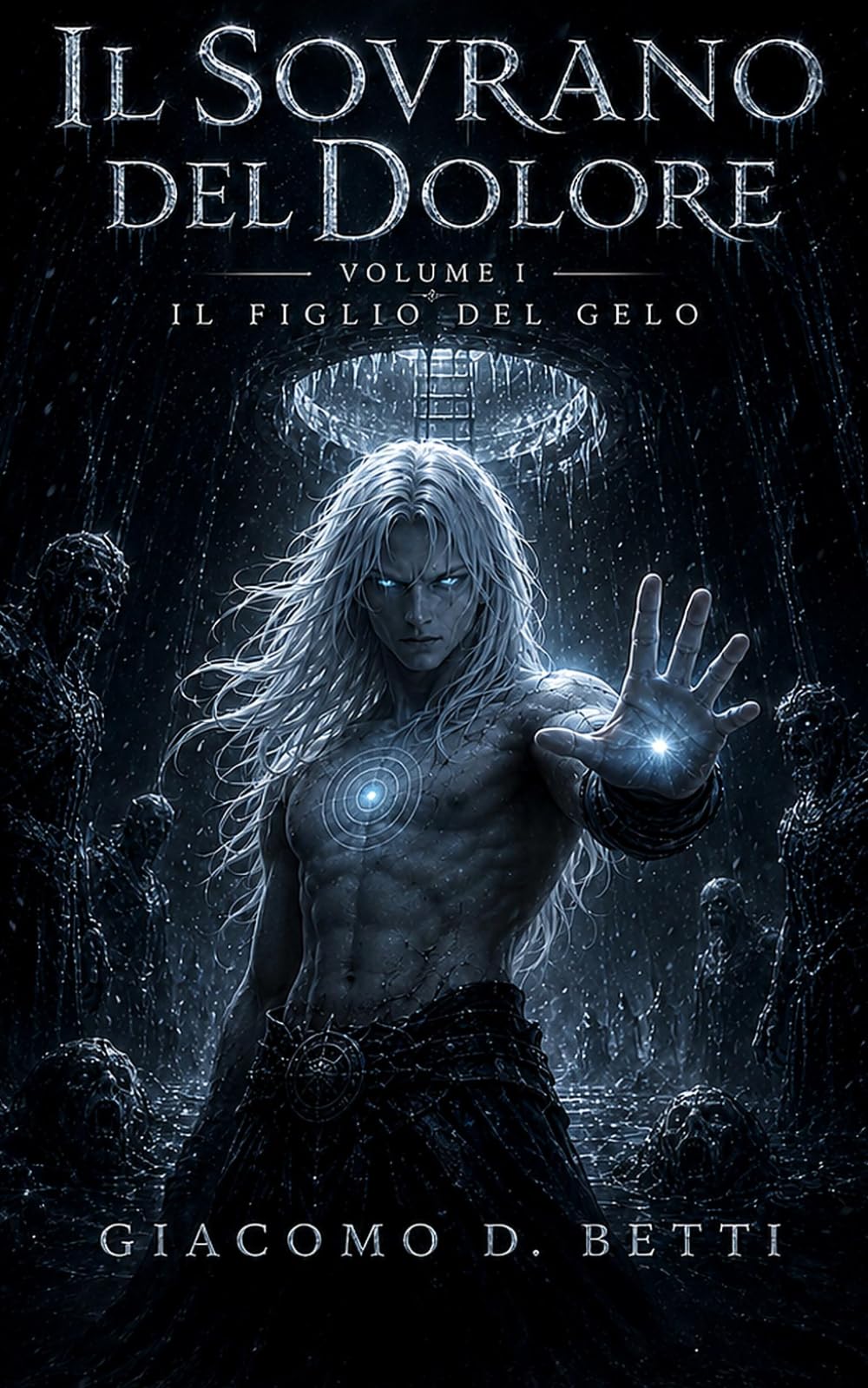 Il Sovrano del Dolore: Volume I — Il Figlio del Gelo
