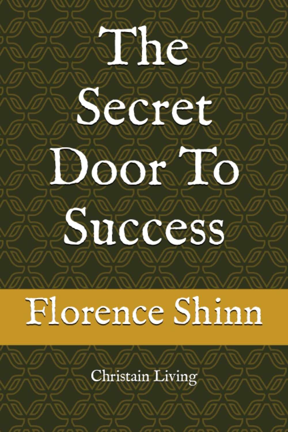 The Secret Door To Success: Christain Living