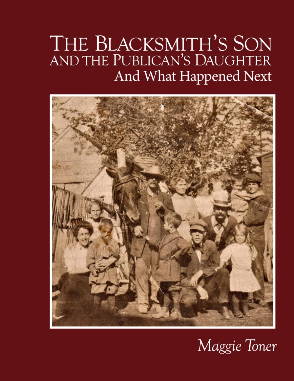 The Blacksmith's Son and the Publican's Daughter: And What Happened Next