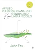 Applied Regression Analysis and Generalized Linear Models