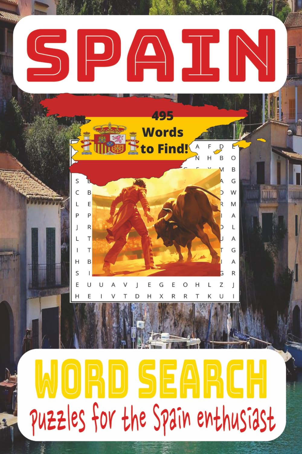 Spain Word Search Puzzle Book: Word Search book about Spain for the Spain Enthusiast Gift 495 Words to Find!