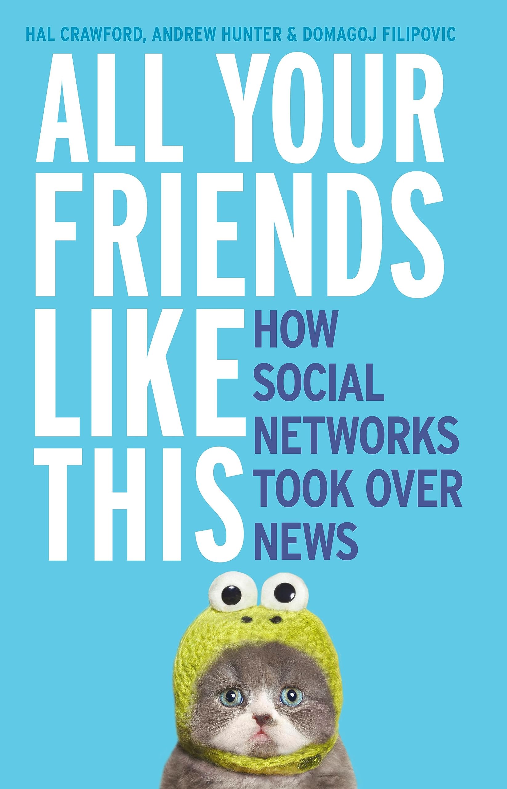 Buy All Your Friends Like This: How Social Networks Took Over News — BookShops.in
