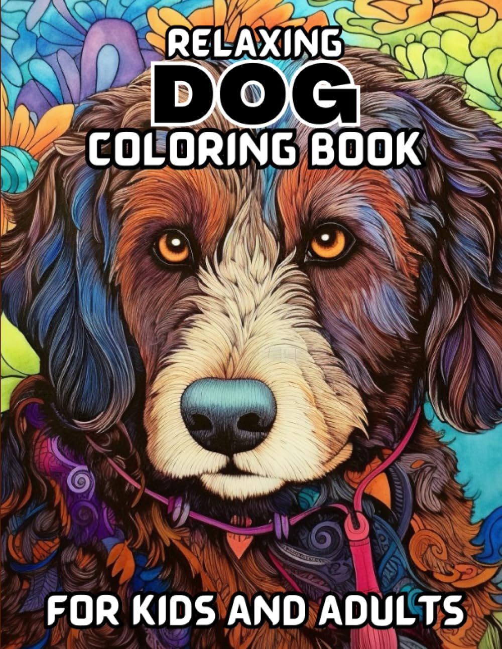 relaxation dog coloring book for kids and adults: For Dog Lovers Seeking Stress Relief 50 Unique Dog Pictures For Kids and Adults