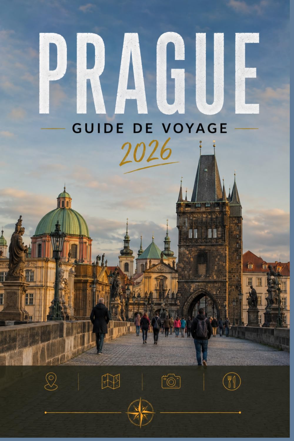 PRAGUE GUIDE DE VOYAGE 2026: Explorez facilement la vie quotidienne, les scènes culinaires et les lieux mémorables.