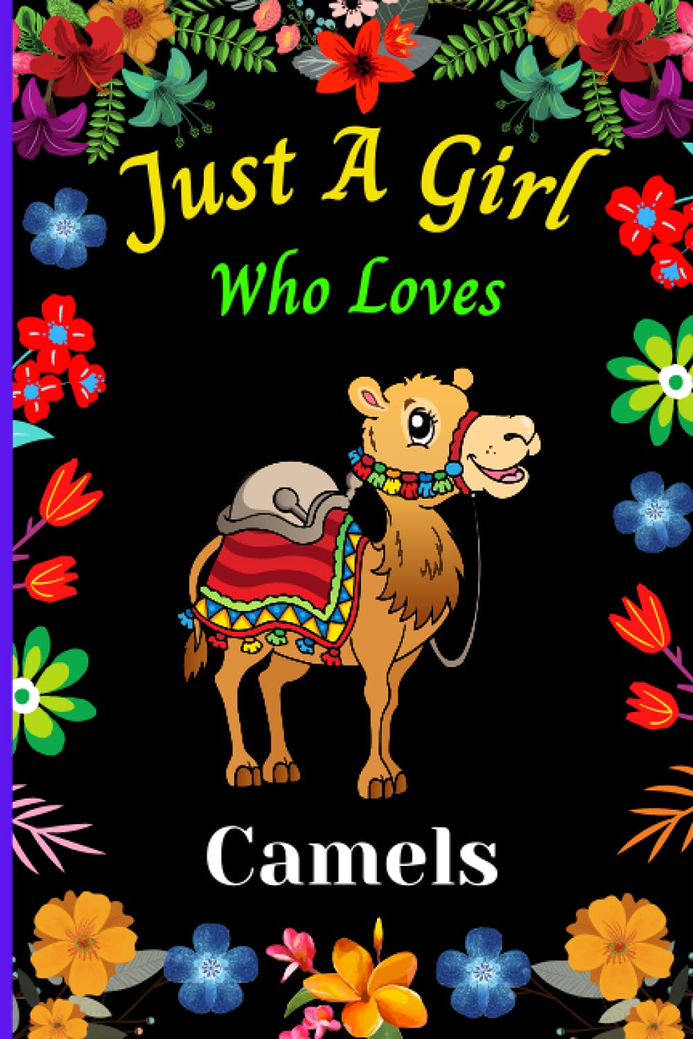 Just A Girl Who Loves Camels: New Notebook For Camel Lovers Girl. A perfect Handy Camel Blank Lined Notebook Journal Gift For Girls, Kids, Teen & ... Birthday, Back To school, Christmas etc.Vol 4