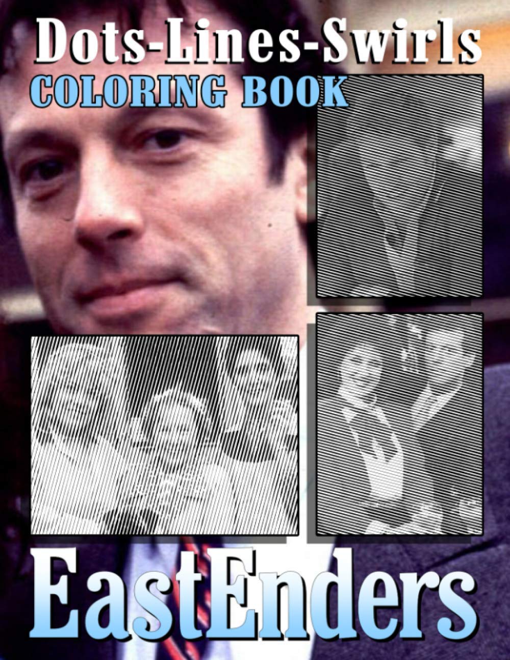 Eastenders Dots Lines Swirls Coloring Book: Featuring Enchanting Activity Color Puzzle Books For Adults! Unofficial High Quality