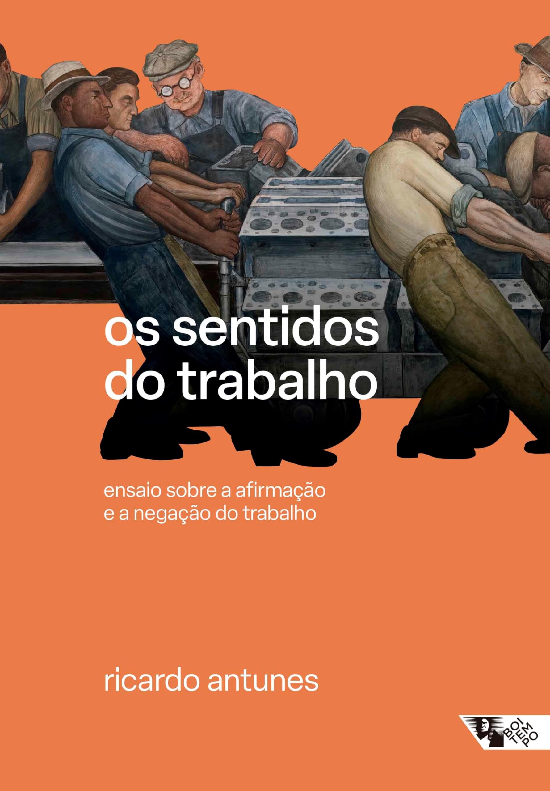 Os sentidos do trabalho: ensaio sobre a afirmação e a negação do