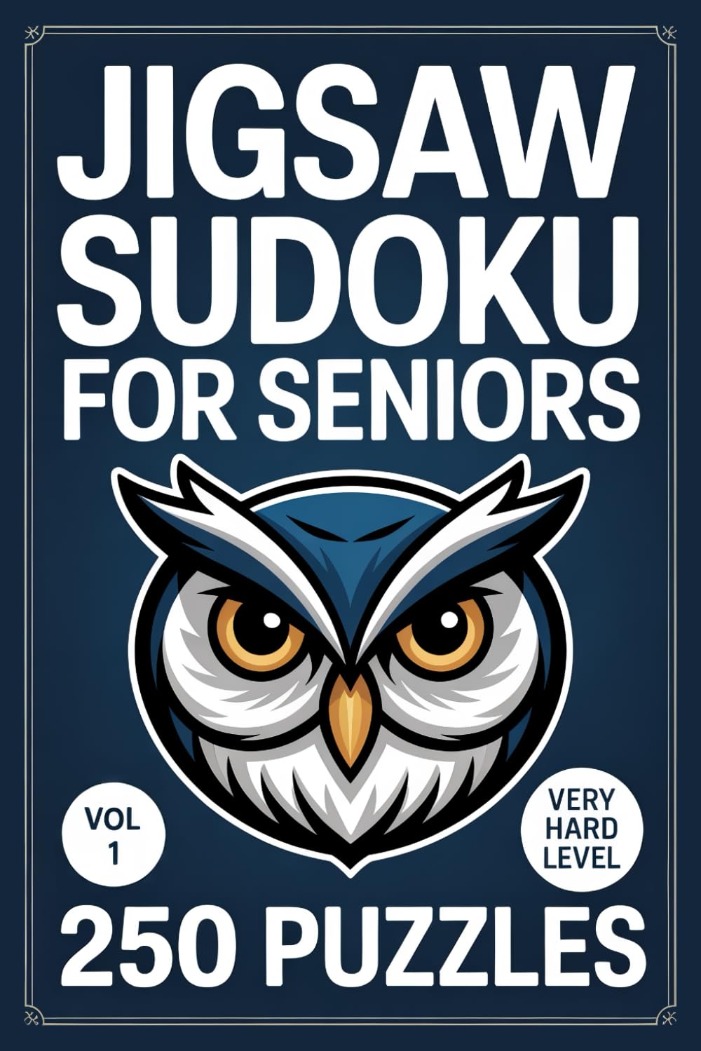 Jigsaw Sudoku for Seniors: 250 Very Hard Puzzles For Sharp Minds Volume 1