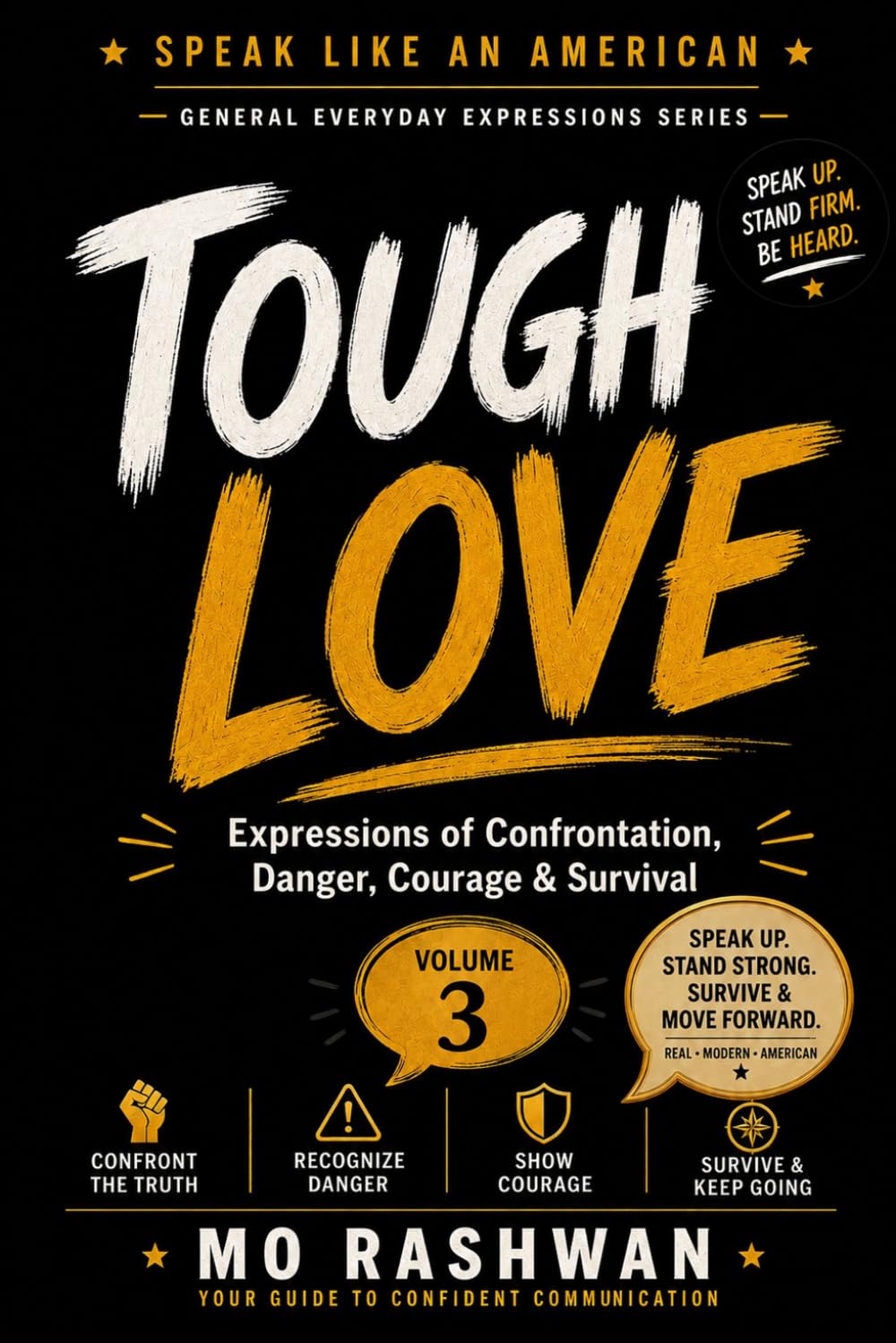 SPEAK LIKE AN AMERICAN: Tough Love: Master Everyday American Expressions for Conflict, Risk, Courage, Survival, and Real-Life Challenges: 3 (Speak Like an American: General Everyday Expressions)