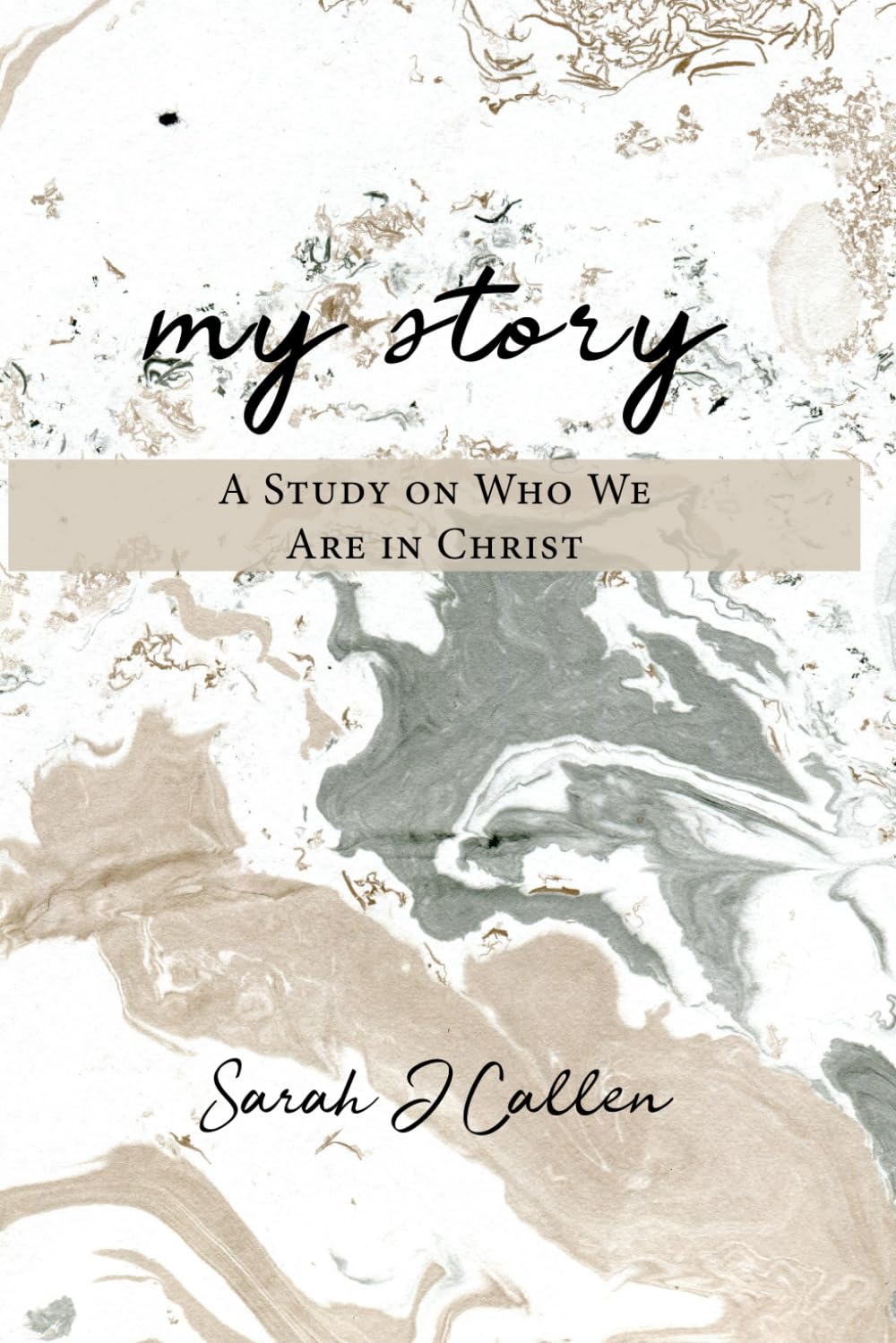 My Story: A Study on Who We Are in Christ