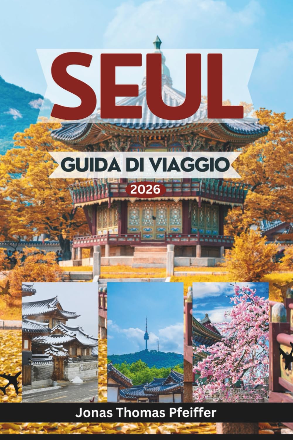 SEUL GUIDA DI VIAGGIO 2026: Esplora palazzi senza tempo, quartieri nascosti, meraviglie del cibo di strada, festival e l'anima della vibrante capitale della Corea del Sud