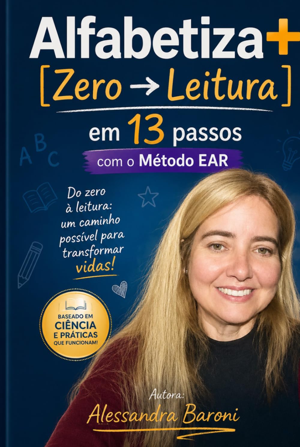 Alfabetiza+ do Zero à Leitura em 13 passos: com o Método EAR.