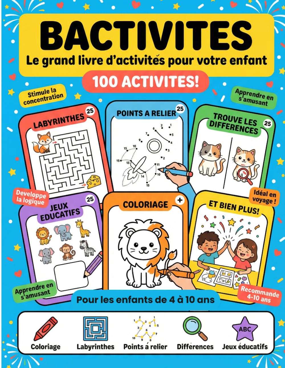Bactivités: 100 Activités pour Enfants de 4 à 10 ans - Labyrinthes, Points à Relier, Jeux Educatifs et Trouve les Différences