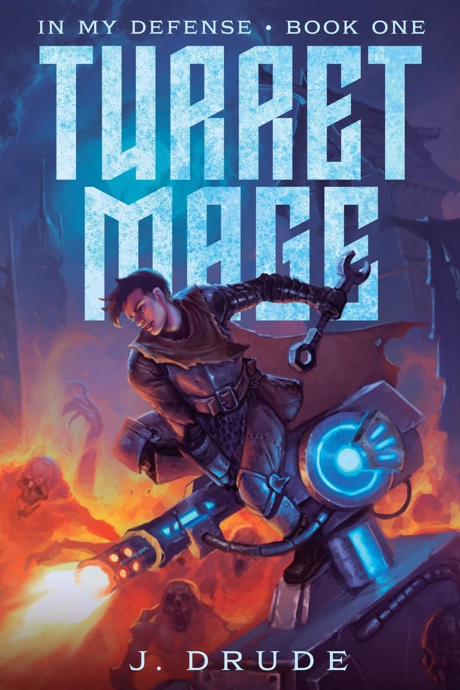 Turret Mage: An Isekai Litrpg: 1 (In My Defense)
