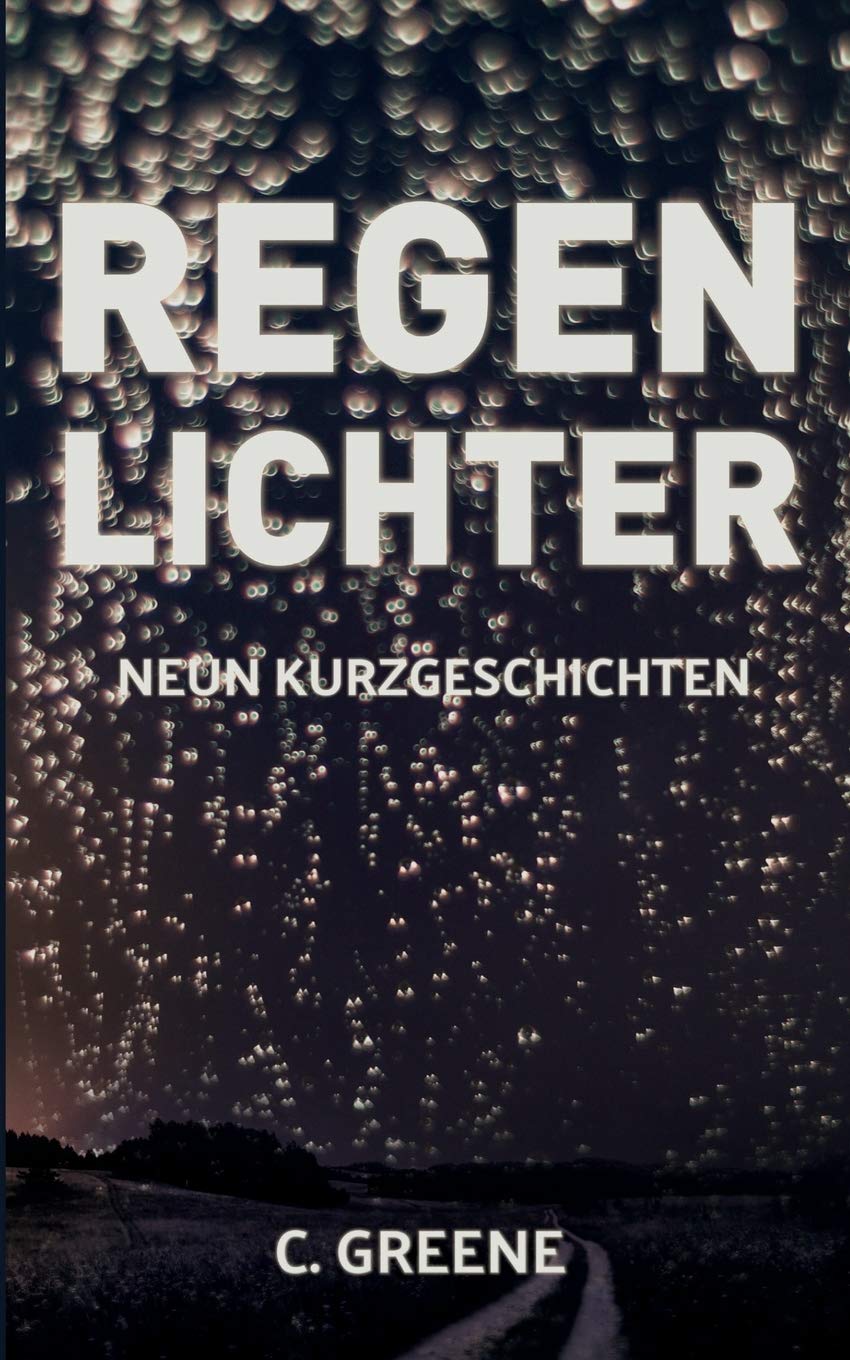 Regenlichter: Neun Kurzgeschichten