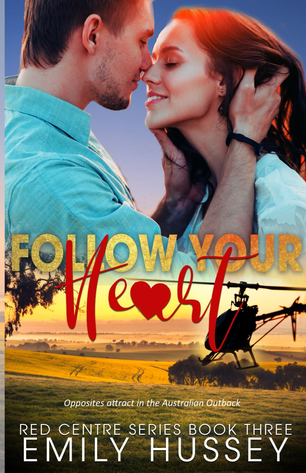 Follow Your Heart: Opposites attract in the Australian Outback: 3 (Red Centre Series)