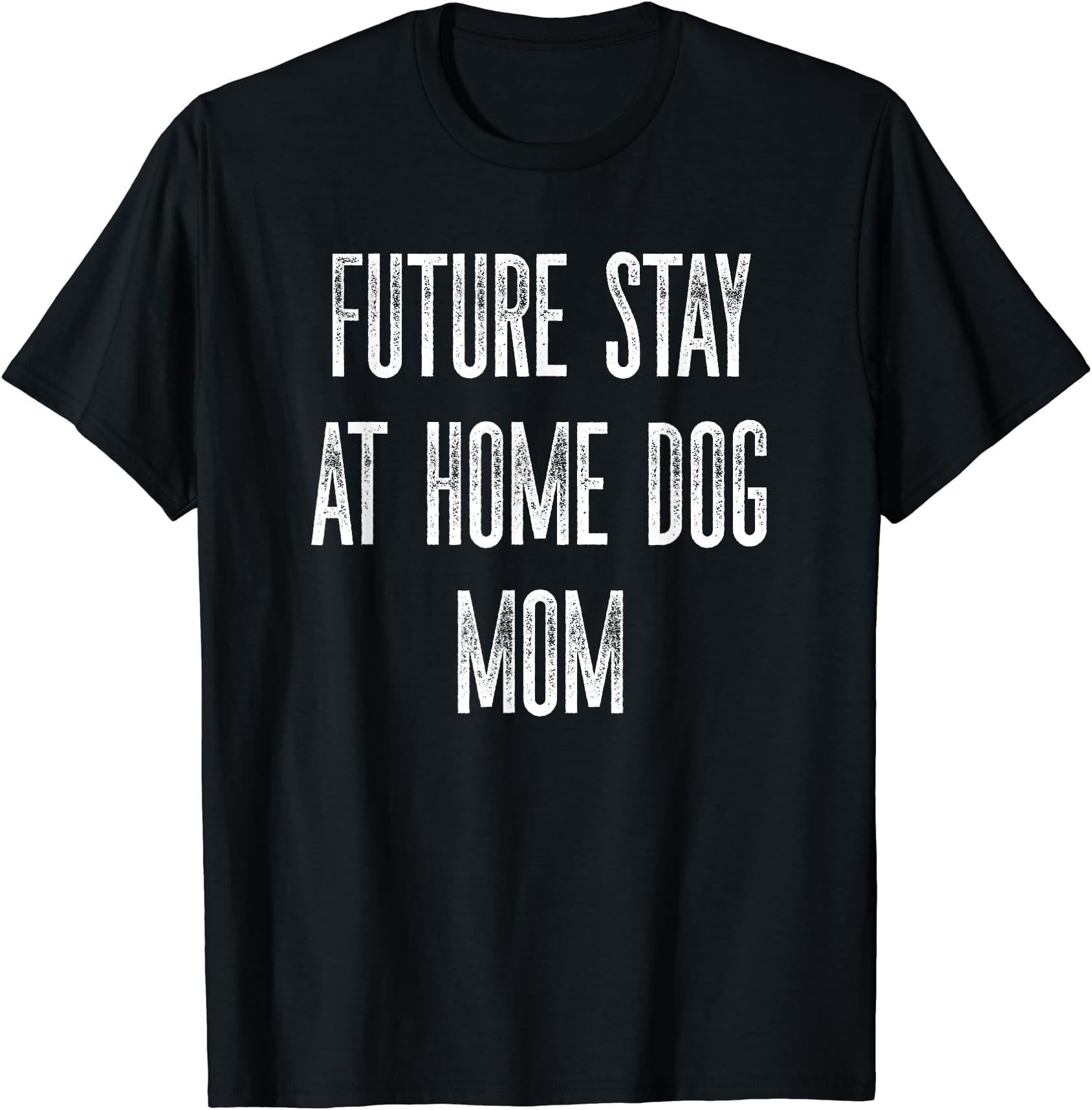 Future Stay at Home Dog Mom T Shirt Gift