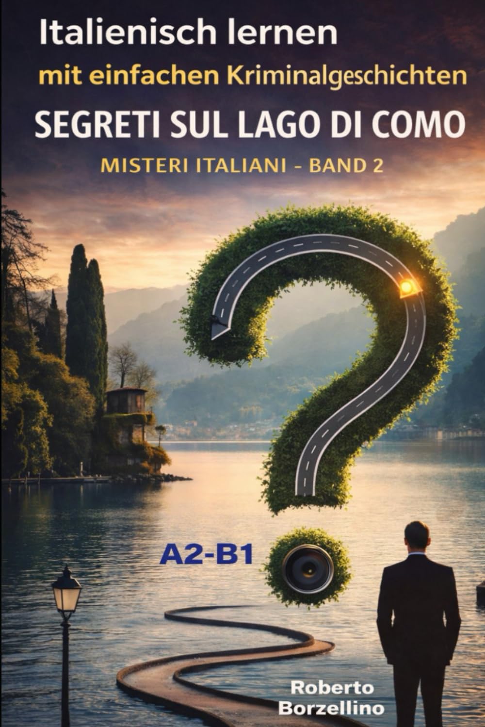 Segreti sul Lago di Como: Italienisch lernen mit einfachen Kriminalgeschichten – A2/B1 (Misteri Italiani - Band 2) (Misteri Italiani: Italienisch lernen mit einfachen Krimis – A2/B1)