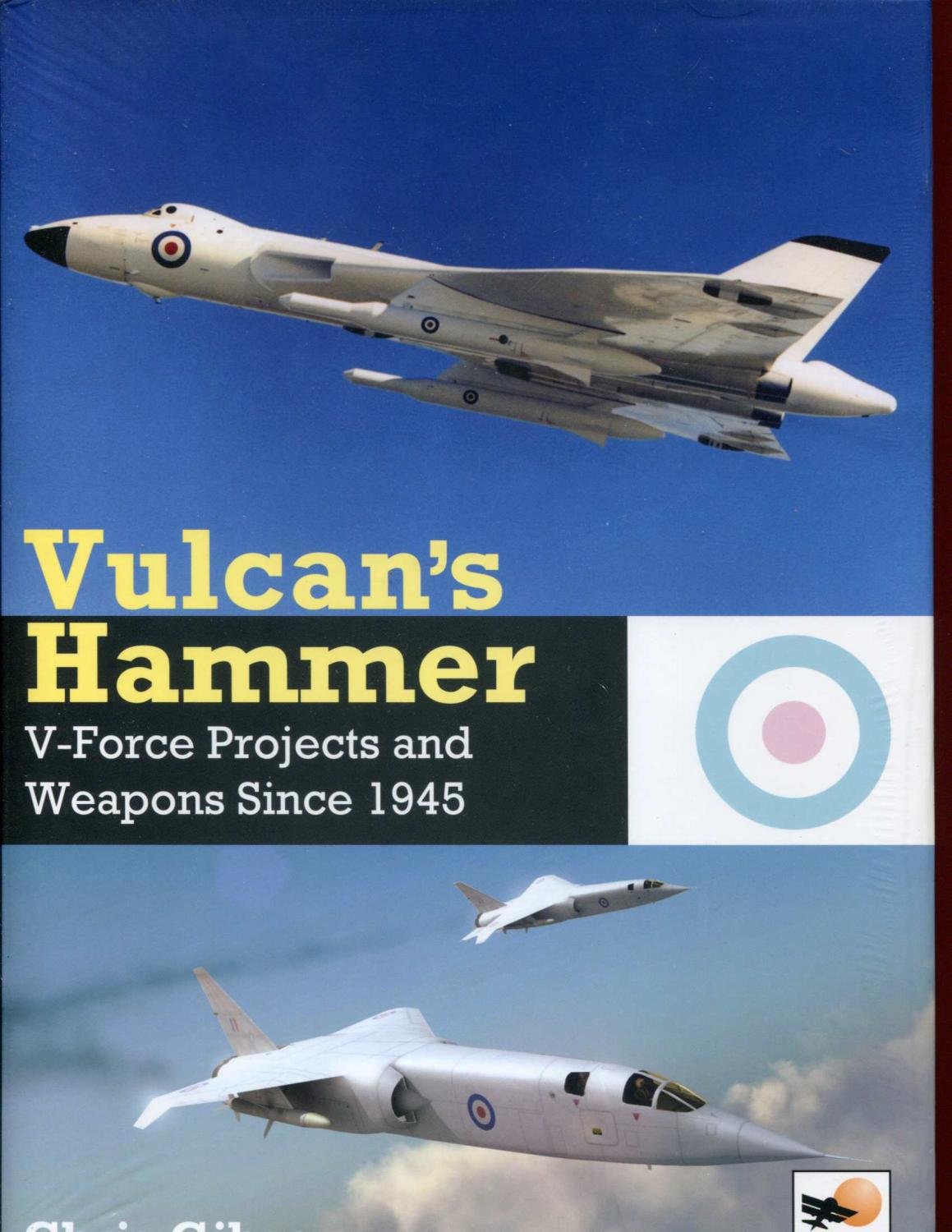 Vulcan's Hammer: V-Force Projects and Weapons Since 1945