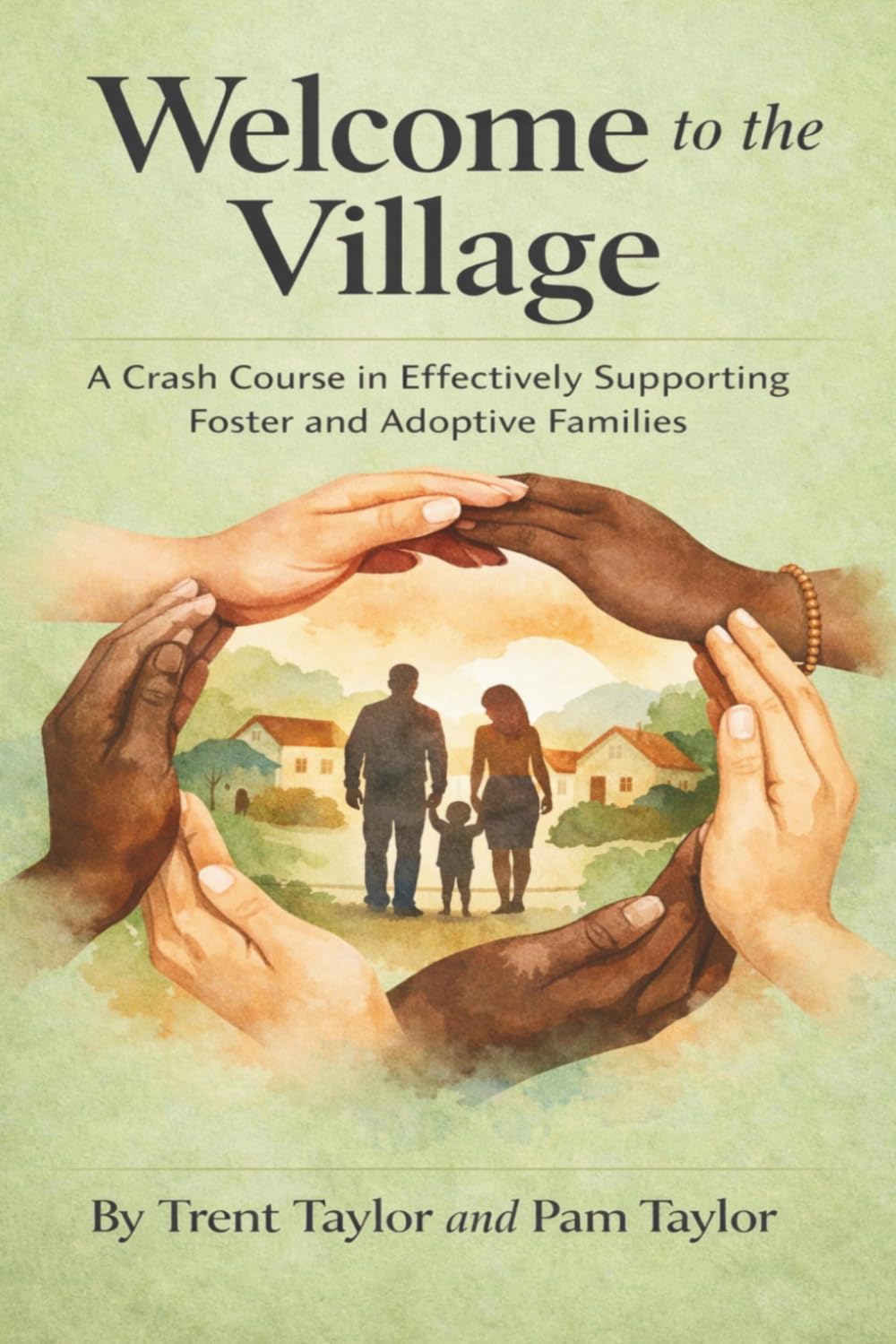 Welcome To The Village: A Crash Course in Effectively Supporting Foster and Adoptive Families