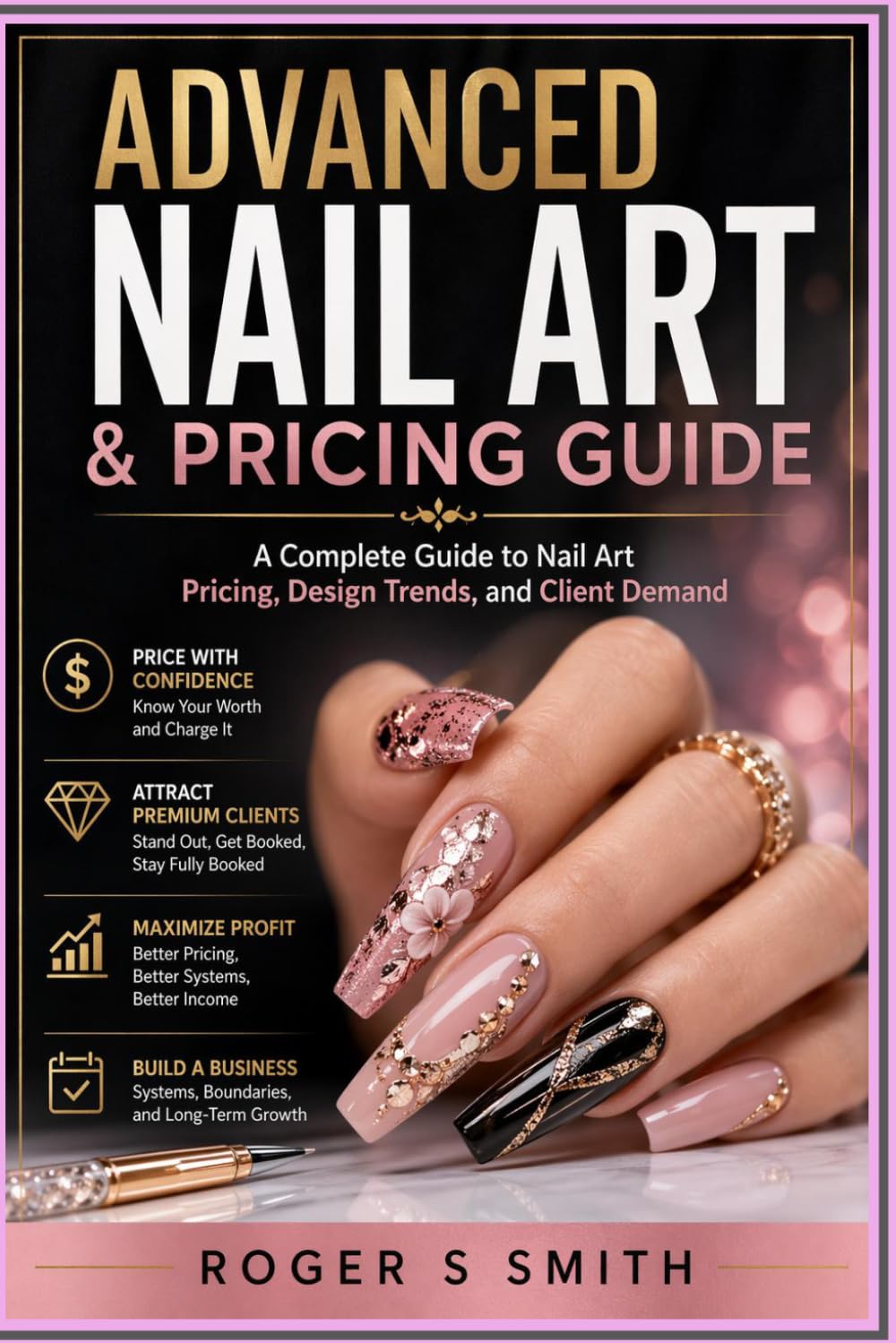 Advanced Nail Art & Pricing Guide: A Complete Guide to Nail Art Pricing, Design Trends, and Client Demand