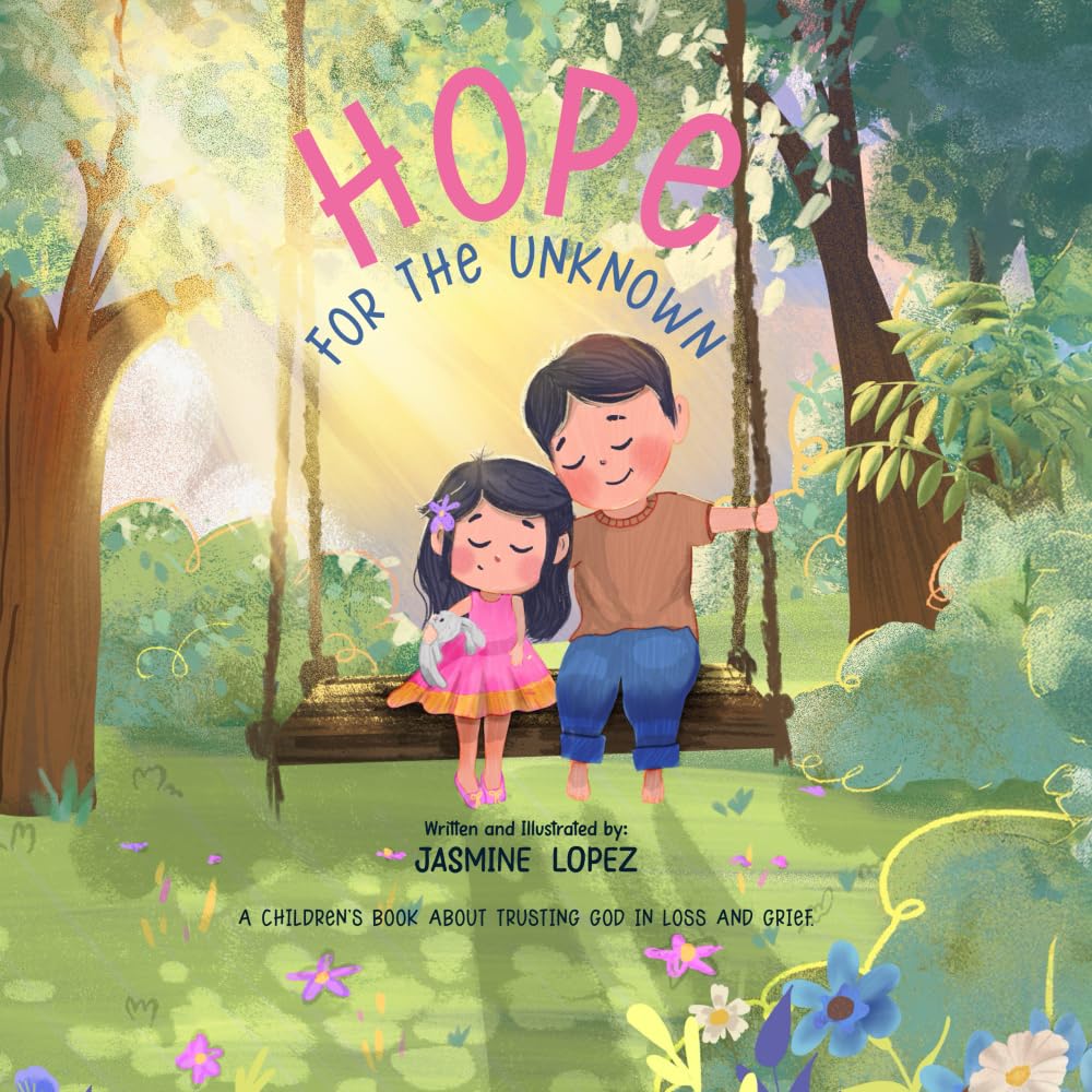 Hope For The Unknown: A Children’s Book About Trusting God in Loss and Grief
