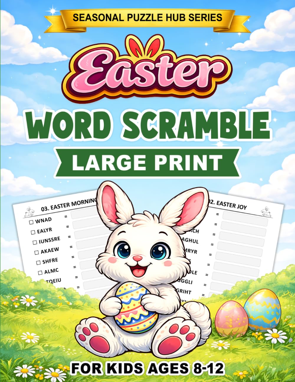 Easter Word Scramble For Kids Ages 8-12: A Collection of 960 Fun Word Scramble Challenges to Improve Vocabulary and Thinking Skills (Seasonal Puzzle Hub Series)
