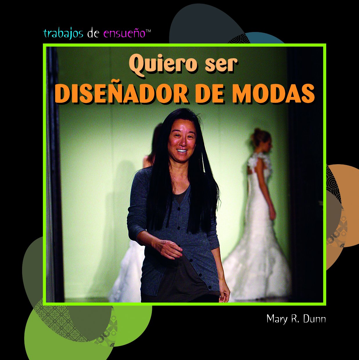 Quiero ser disenador de modas / I Want to Be a Fashion Designer (Trabajos De Ensueno/ Dream Jobs) (Spanish Edition)