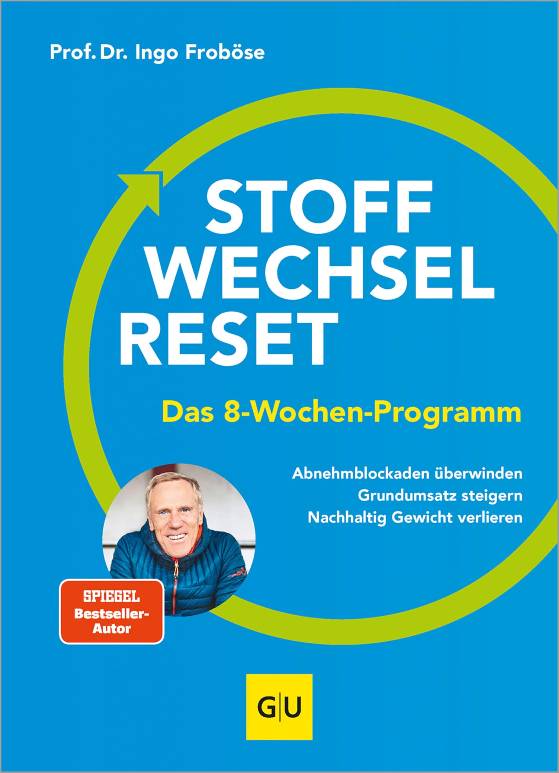 Stoffwechsel-Reset: Mit dem 8-Wochen-Programm dauerhaft abnehmen: Tipps und Pläne für Ernährungsumstellung, Muskel- und Ausdauer-Training (Abnehmen mit GU)