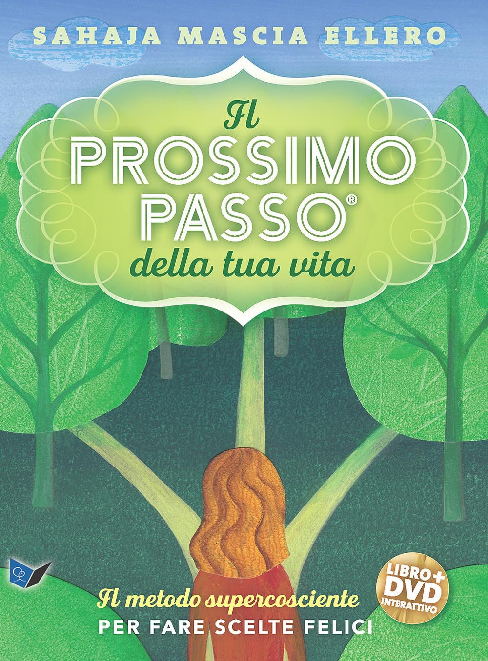 Il prossimo passo della tua vita. Il metodo supercosciente per fare scelte felici