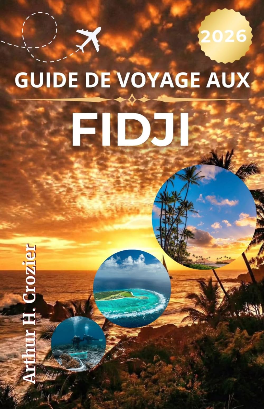 GUIDE DE VOYAGE AUX FIDJI 2026: Plages, archipels, itinéraires côtiers, activités et conseils de séjour