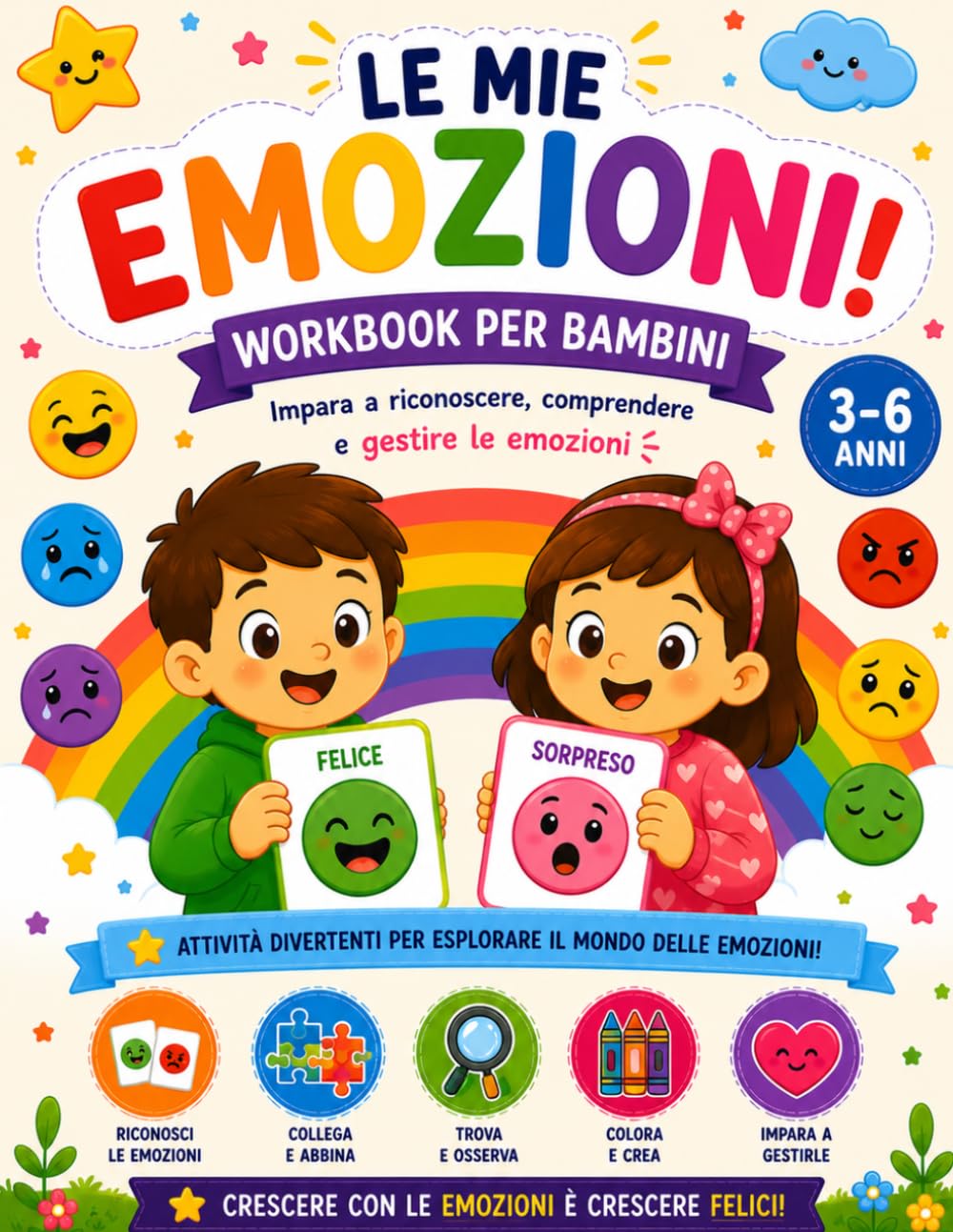Le Mie Emozioni: Workbook per Bambini 3-6 Anni: Attività educative per imparare a riconoscere, comprendere e gestire le emozioni giocando