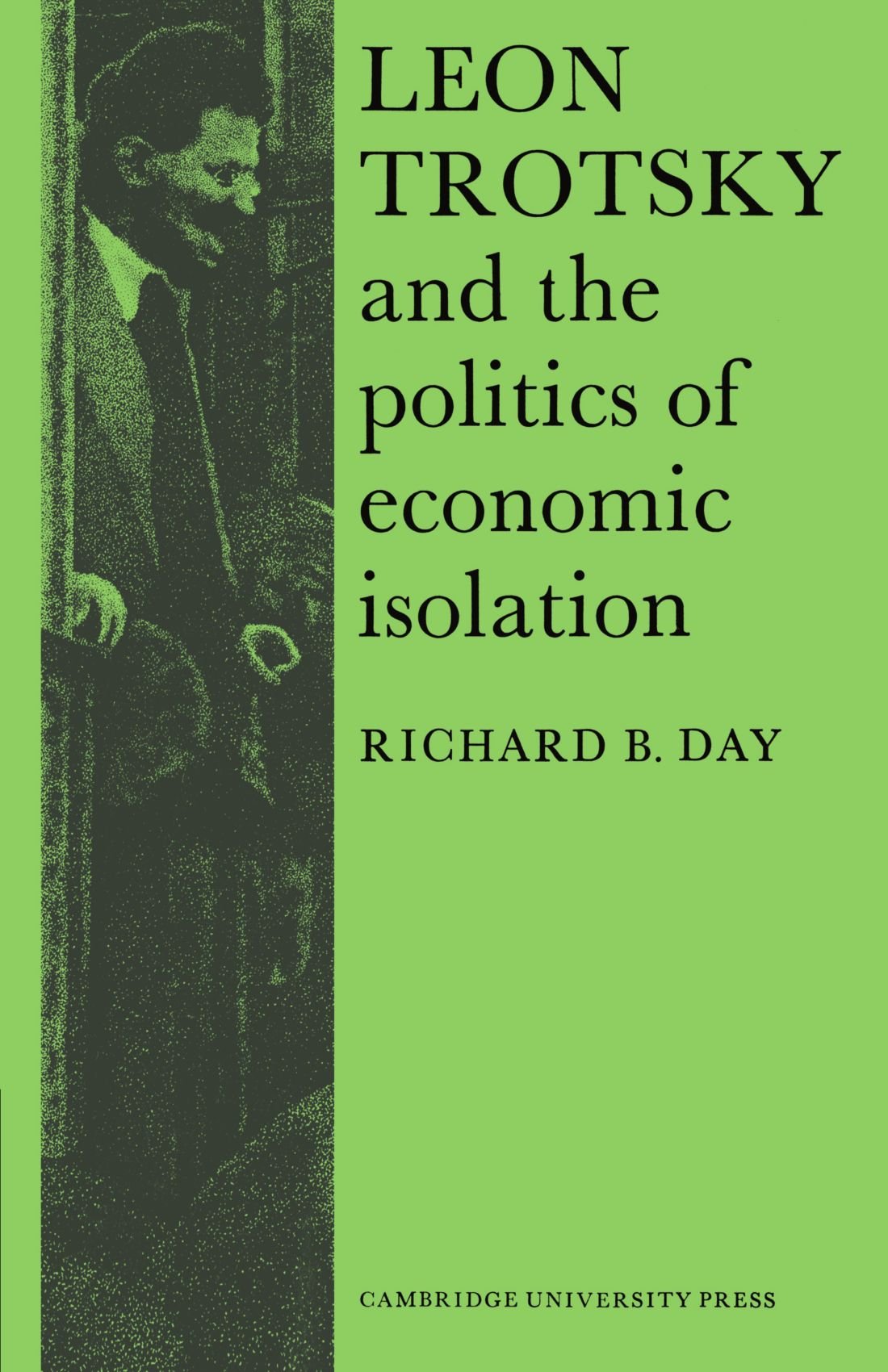 Leon Trotsky and the Politics of Economic Isolation: 13 (Cambridge Russian, Soviet and Post-Soviet Studies, Series Number 13)