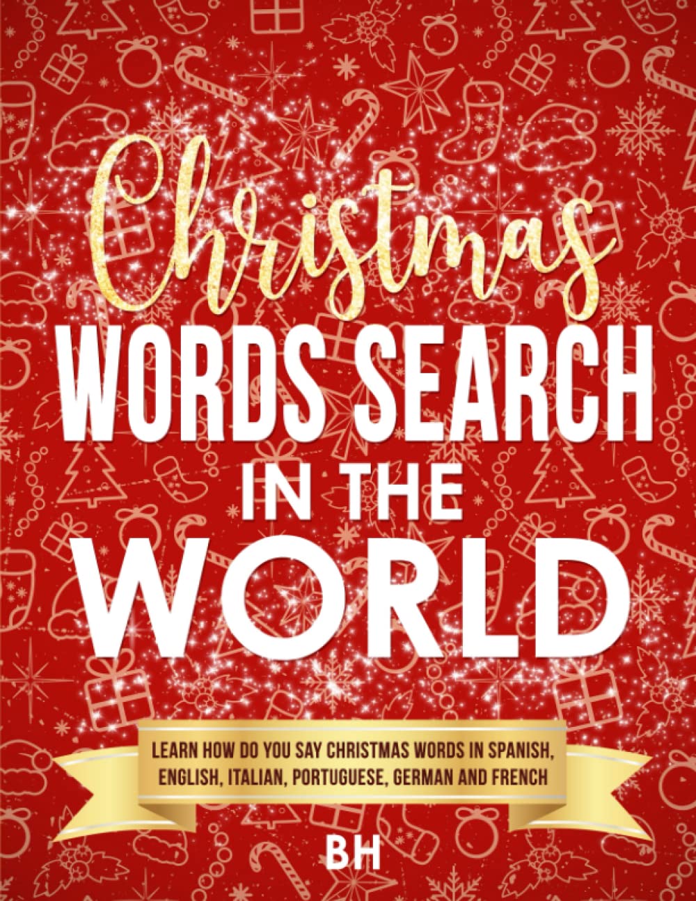 CHRISTMAS WORDS SEARCH IN THE WORLD: LEARN HOW DO YOU SAY CHRISTMAS WORD IN SPANISCH. ENGLISH, ITALIAN, PORTUGUESE, GERMAN AND FRENCH