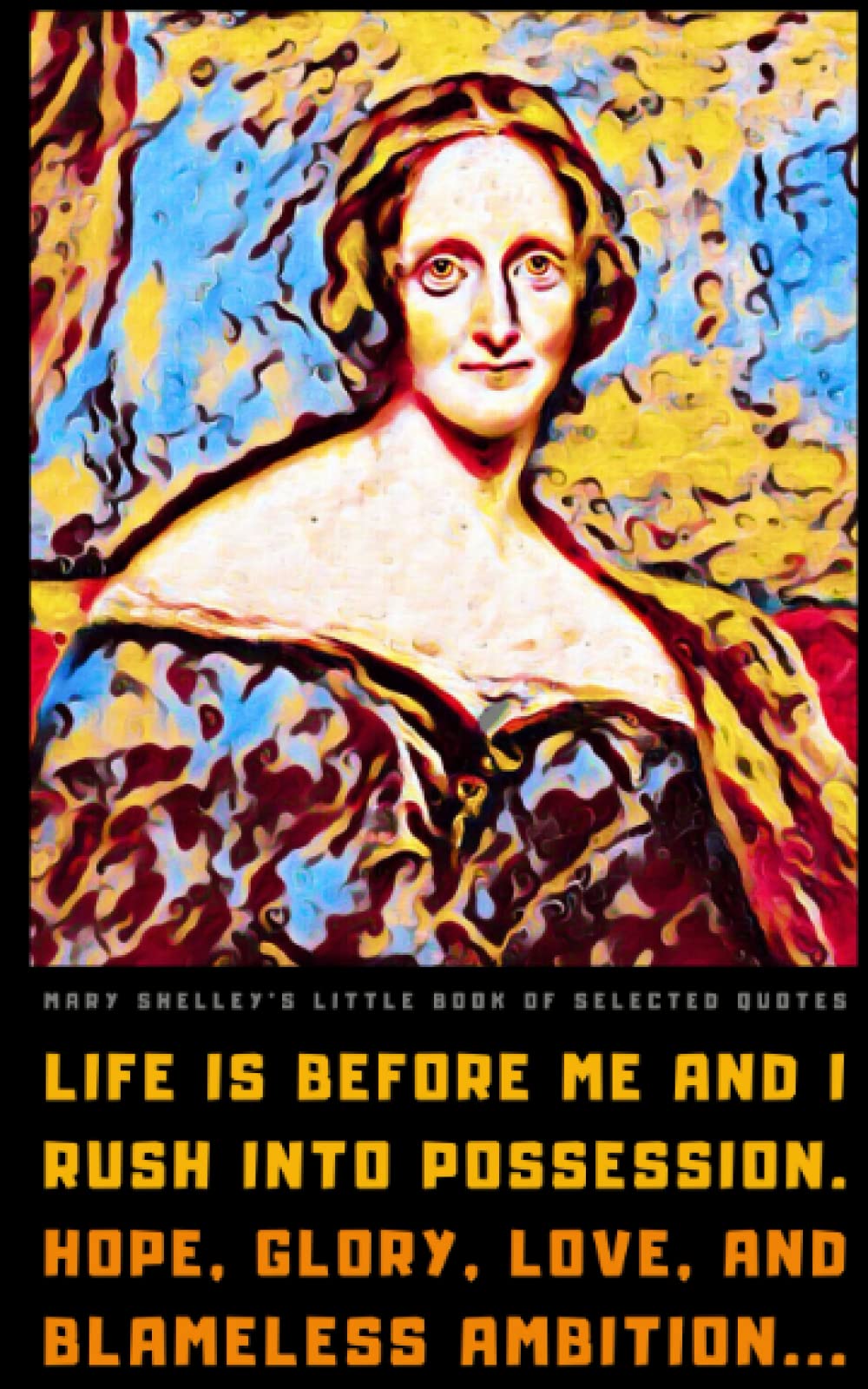 Mary Shelley's Little Book of Selected Quotes