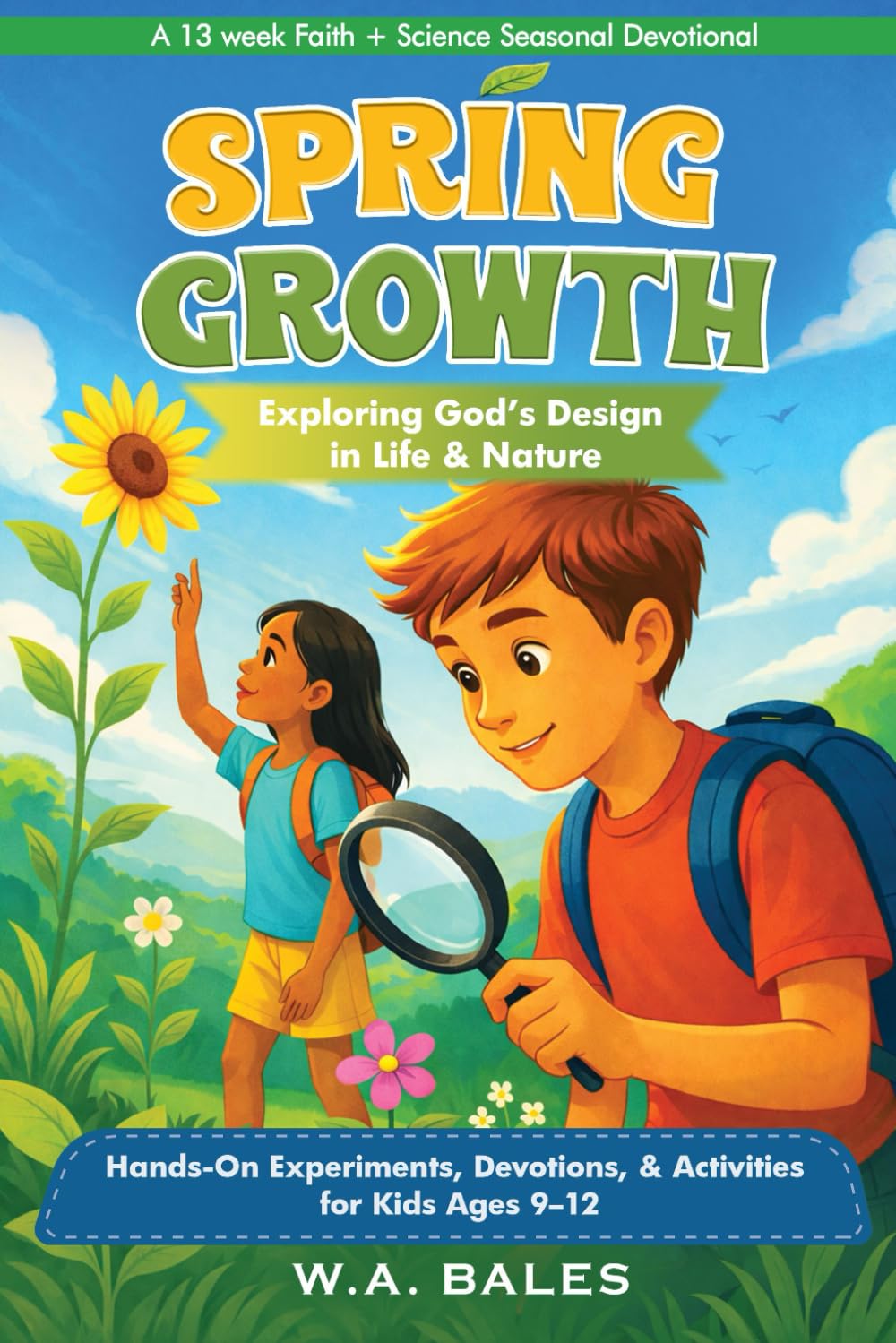 Spring Growth: Exploring God's Design in Life & Nature: Hands-On Experiments, Devotions, & Activities for Kids Ages 9–12 (Truth in Design: Kids)