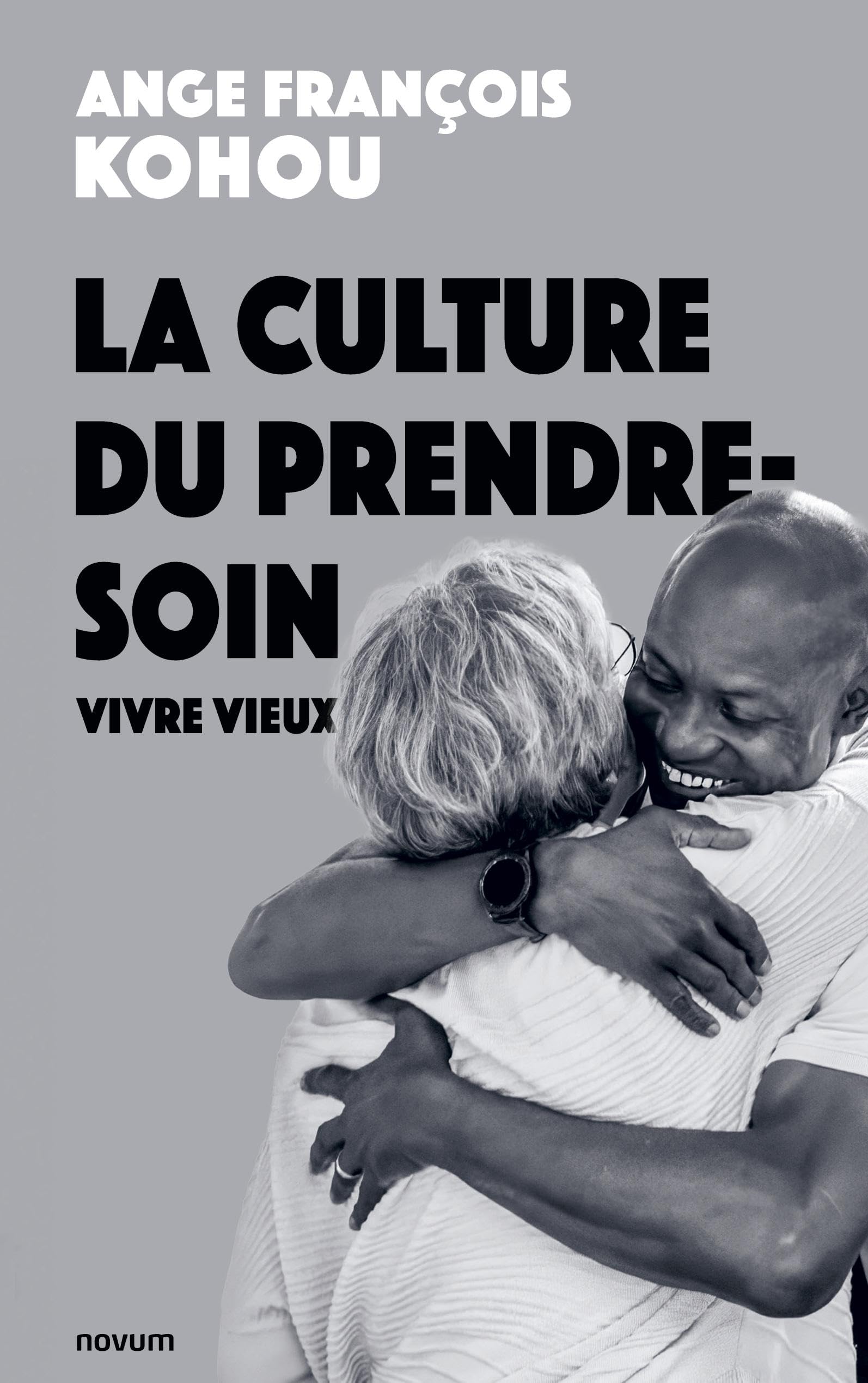 La culture du prendre-soin: Vivre vieux