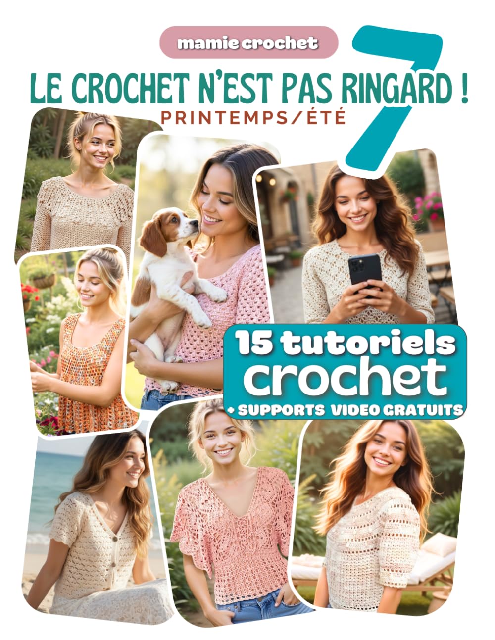 Le Crochet N'est Pas Ringard 7 (Grand Format): 15 Modèles crochet SPECIAL PRINTEMPS ÉTÉ accessibles et modernes | Explications pas-à-pas avec QR codes menant aux vidéos de Mamie Crochet