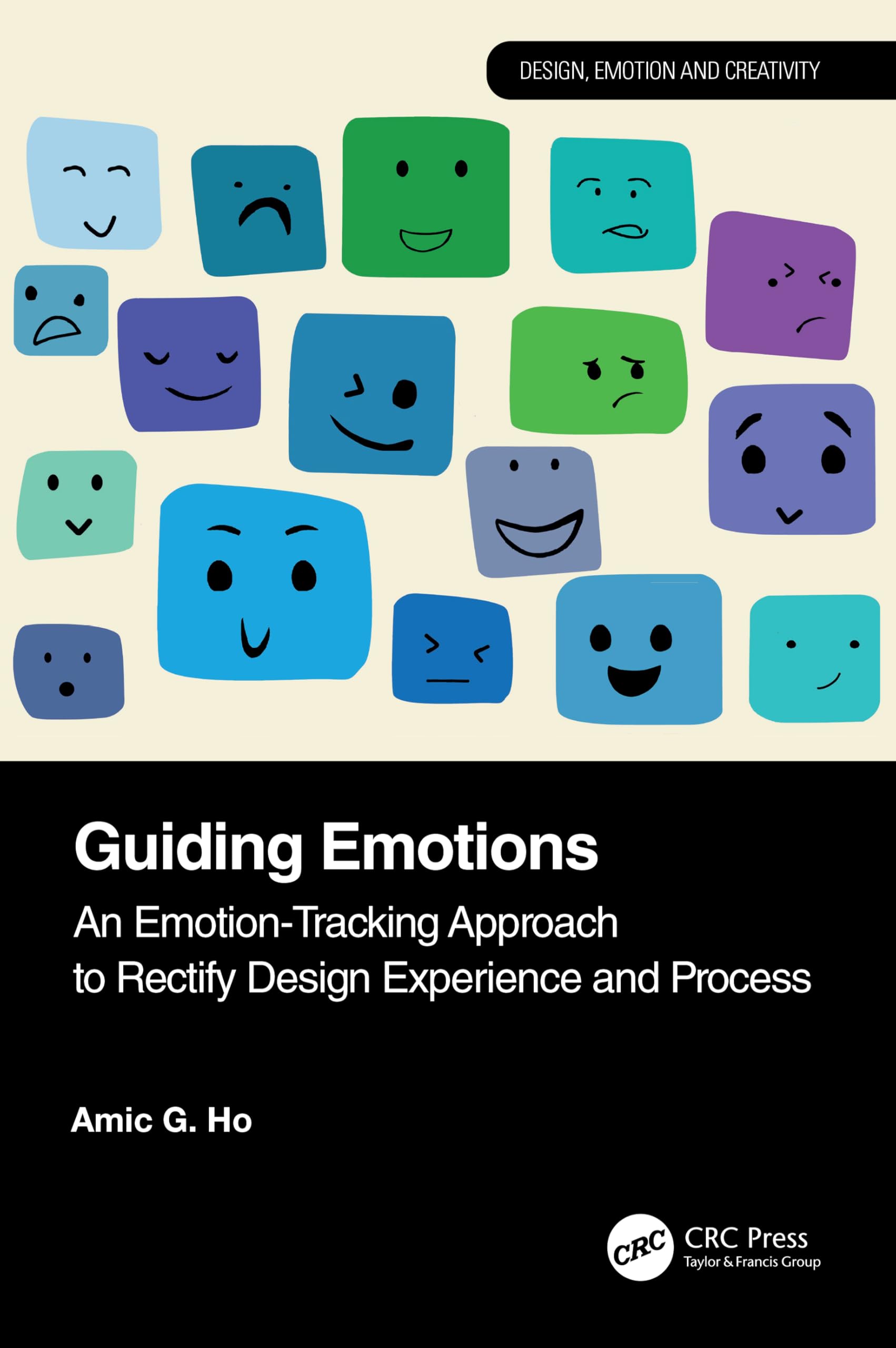 Guiding Emotions: An Emotion-Tracking Approach to Rectify Design Experience and Process (Design, Emotion and Creativity)