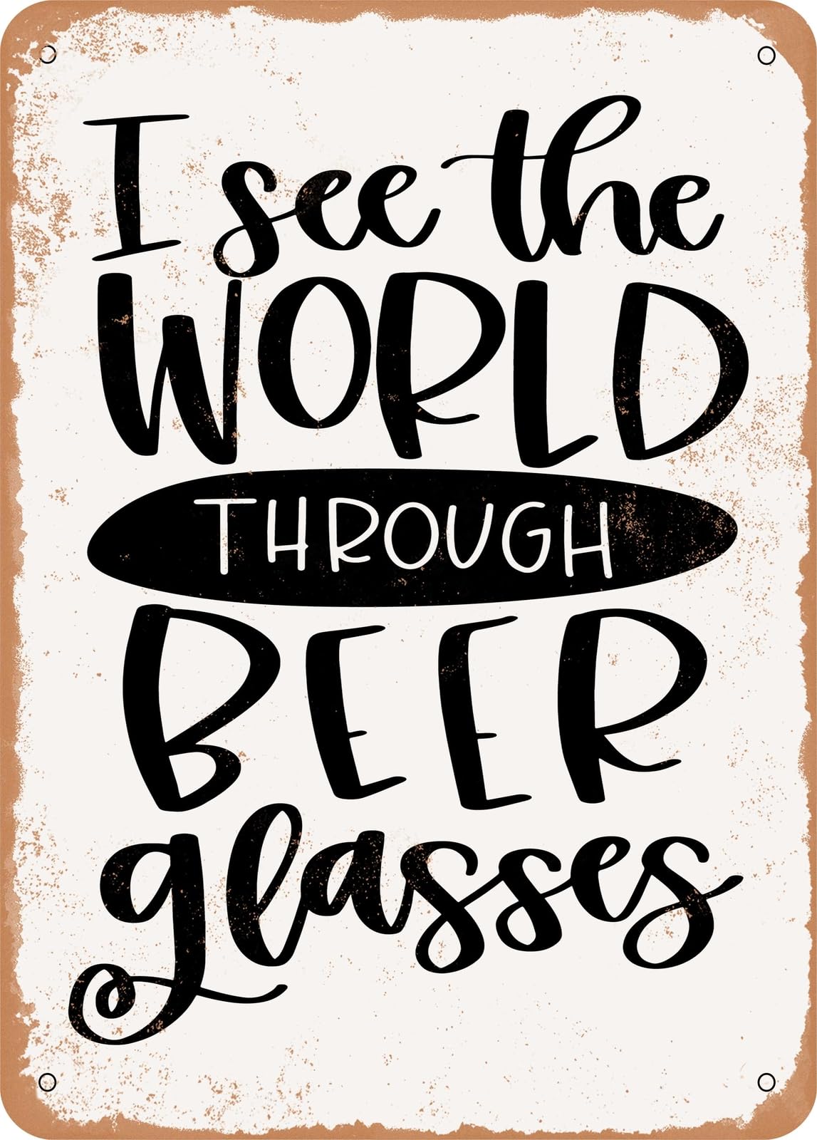 Miaomansenstore Metal Sign - I See The World Through Beer Glasses - Vintage Rusty Look Home Decor