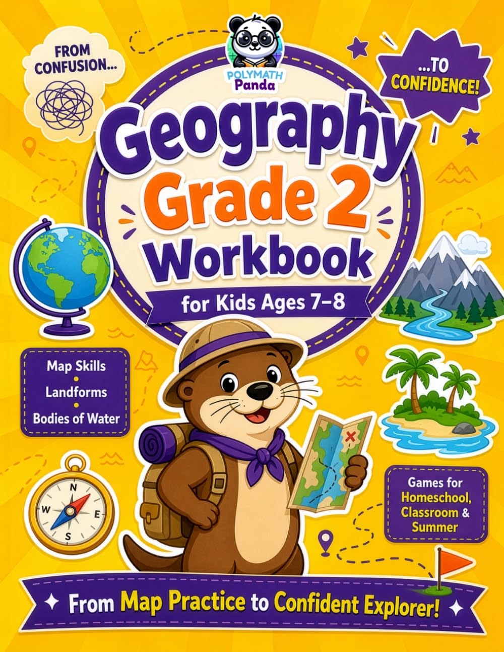 Geography Grade 2 Workbook for Kids Ages 7-8: 100+ Fun Activities on Maps & Globes, Continents & Oceans, Landforms, Bodies of Water, Directions, ... & World Explorer Activities for Kids)