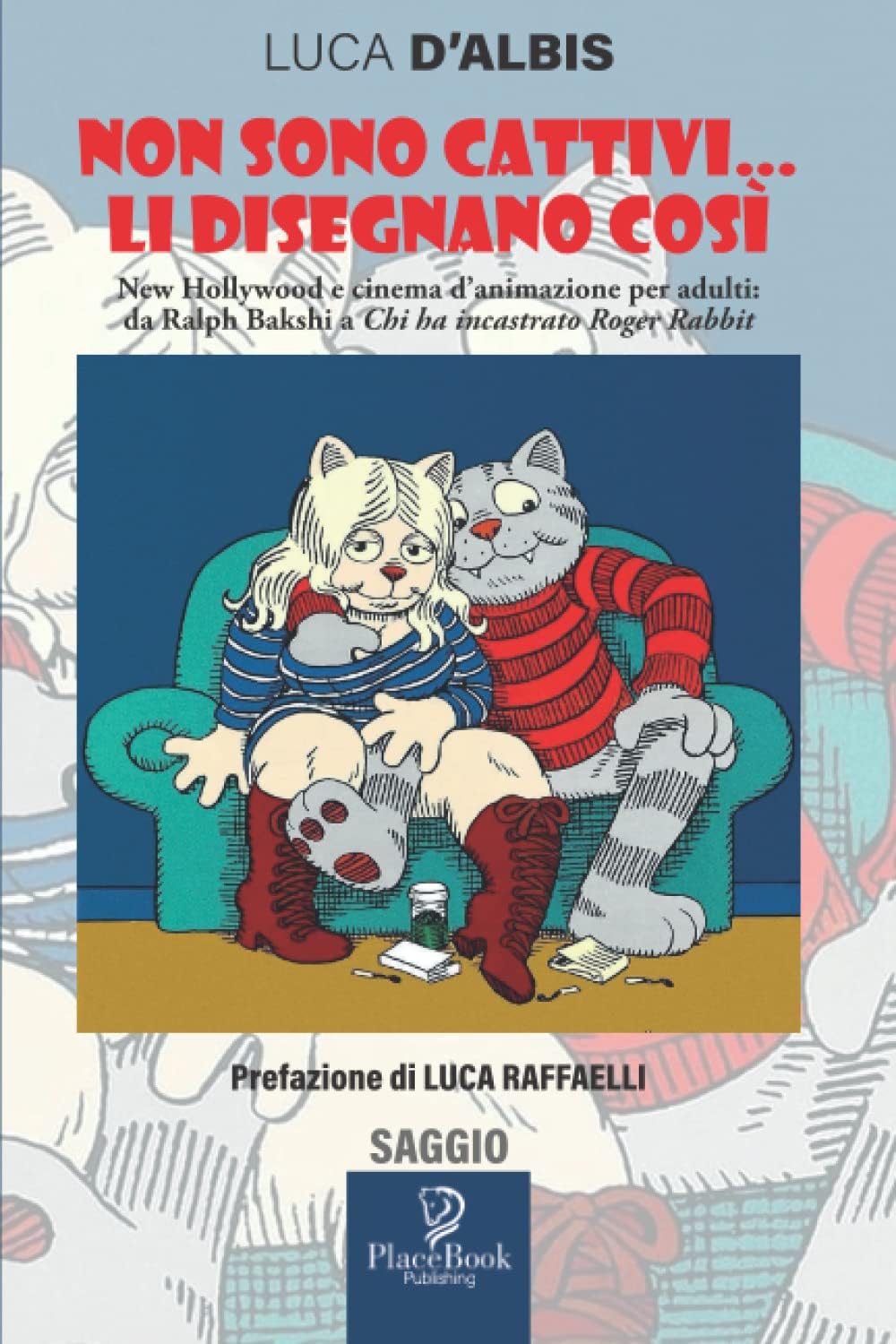 Non sono cattivi… li disegnano così - Prefazione di Luca Raffaelli: New Hollywood e cinema d’animazione per adulti: da Ralph Bakshi a Chi ha incastrato Roger Rabbit (Italian Edition) Paperback – 16 May 2022